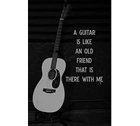 A Guitar Is Like An Old Friend That Is There With Me: Blank Lined Journal Notebook, 6 X 9, Guitar Notebook, Guitar Journal, Ruled, Writing Book, Noteb