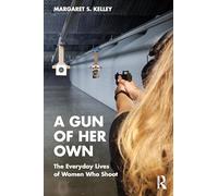 A Gun of Her Own: The Everyday Lives of Women Who Shoot