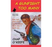 A Gunfight Too Many - Chap OKeefe - Draft2Digital - Livre en Anglais Chap OKeefeChap OKeefe (Auteur)