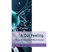 A Gut Feeling: How Probiotics Affect Mood