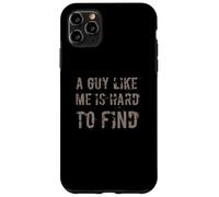 A Guy Like Me is Hard to Find | Citations drôles d'homme Sarcastique Coque pour iPhone 11 Pro Max