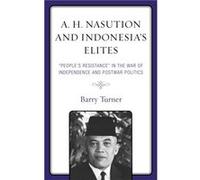 A. H. Nasution and Indonesias Elites by Barry Turner Inconnu (Auteur)