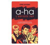 A-HA L’ODYSSÉE POP Un voyage discographique à travers les albums iconiques d’un groupe culte: Biographie du groupe, disques, singles, tournées, ... récompenses. Culture pop. 80s 90s 2000
