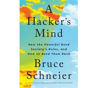 A Hacker's Mind: How the Powerful Bend Society's Rules, and How to Bend Them Back