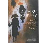 A Haiku Journey: Basho's Narrow Road to a Far Province