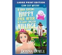 A Hair Raising Happy Ever After in a Quiet English Village: LARGE PRINT EDITION