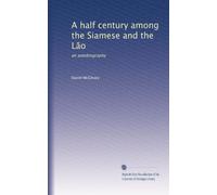 A half century among the Siamese and the L?o: an autobiography