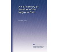 A half century of freedom of the Negro in Ohio