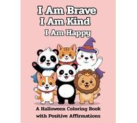 A Halloween Coloring Book with Positive Affirmations: 0 Cute and Spooky Animals with Empowering "I Am" Phrases for Toddlers and Kids Ages 2-5 to Build ... and Creativity (Includes Bonus Drawing Pages)