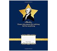A. Hamilton "Those Who Stand For Nothing Fall For Anything": Alexander Hamilton Blank Guitar Tablature Notebook Chords Notepad For Writing. A Great Sketchbook For Musicians, Song Writer, Music Student