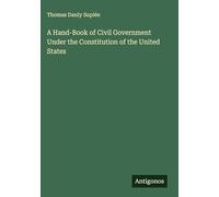 A Hand-Book of Civil Government Under the Constitution of the United States