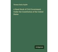 A Hand-Book of Civil Government Under the Constitution of the United States