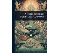 A Hand-Book of Scripture Harmony