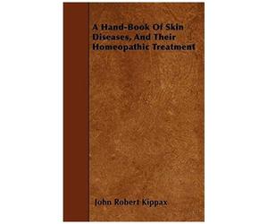 A Hand-Book Of Skin Diseases, And Their Homeopathic Treatment