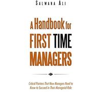 A Handbook For First Time Managers