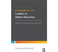 A Handbook for Leaders in Higher Education by Marshall & Stephanie Higher Education Academy HEA and the University of Manchester & UK Stephanie Higher Education Academy Hea And The University Of Manch