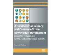 A Handbook for Sensory and ConsumerDriven New Product Development by Maurice OSullivan Maurice Sensory Scientist At The School Of Food And Nutritional Sciences O,sullivan, Ireland University College C