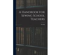 A Handbook For Sewing School Teachers
