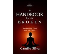 A Handbook for the Broken: Awakening from the Darkness