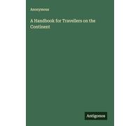 A Handbook for Travellers on the Continent
