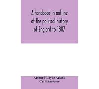 A Handbook In Outline Of The Political History Of England To 1887