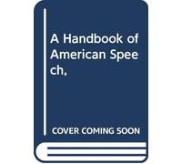 A Handbook of American Speech,