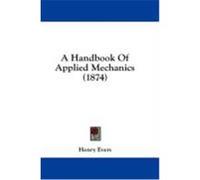 A Handbook of Applied Mechanics (1874) Evers, Henry (Auteur)