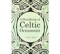 A Handbook of Celtic Ornament John G. Merne (Auteur)