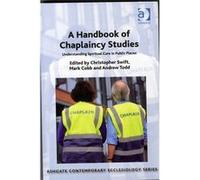 A Handbook Of Chaplaincy Studies: Understanding Spiritual Care In Public Places (Ashgate Contemporary Ecclesiology) (Paperback) Mark Cobb, Andrew Todd, Christopher Swift, Rev Thomas Hughson (Auteur)