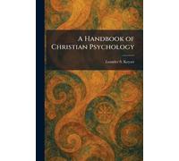 A Handbook of Christian Psychology