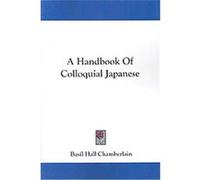 A Handbook of Colloquial Japanese Basil Hall Chamberlain (Auteur)