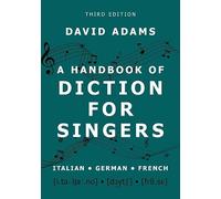 A Handbook of Diction for Singers: Italian, German, French