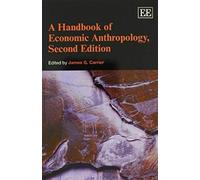 A Handbook Of Economic Anthropology, Second Edition