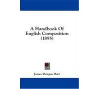 A Handbook of English Composition (1895) Hart, James Morgan (Auteur)