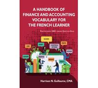 A HANDBOOK OF FINANCE AND ACCOUNTING VOCABULARY FOR THE FRENCH LEARNER