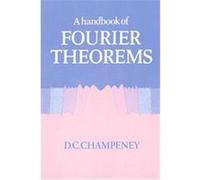 A Handbook of Fourier Theorems D. C. Champeney (Auteur)