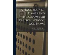 A Handbook Of Games And Programs For Church, School, And Home