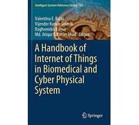 A Handbook Of Internet Of Things In Biomedical And Cyber Physical System