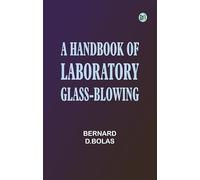 A Handbook of Laboratory Glass-Blowing