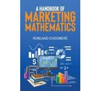 A Handbook Of Marketing Mathematics