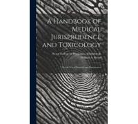 A Handbook Of Medical Jurisprudence And Toxicology: For The Use Of Students And Practitioners