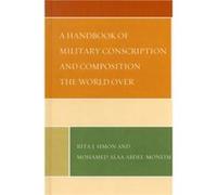 A Handbook of Military Conscription and Composition the World Over by Mohamed Alaa AbdelMoneim Rita J. Simon Mohamed Alaa Abdel-Moneim (Auteur)