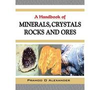 A Handbook Of Minerals, Crystals, Rocks And Ores