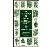 A Handbook of Native American Herbs by Alma R. Hutchens Alma R. Hutchens (Auteur)