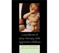 A Handbook of Play Therapy with Aggressive Children by John B. Mordock David A. Chrenshaw, John B. Mordock (Auteur)