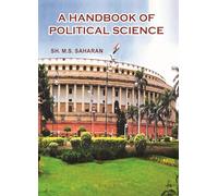 A Handbook of Political Science | Comprehensive Guide on Political Theories, Institutions, Governance, and Public Administration | Ideal for UPSC, State PCS, NET, and University ExamsE