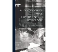 A Handbook Of Simple Experiments In Physiology