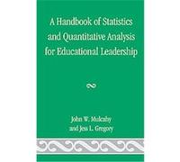 A Handbook of Statistics and Quantitative Analysis for Educational Leadership Jess L. Gregory, John W. Mulcahy (Auteur)