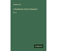 A Handbook of the Coleoptera: Vol. I