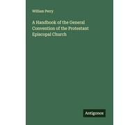 A Handbook of the General Convention of the Protestant Episcopal Church